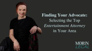 Finding Your Advocate: Selecting the Top Entertainment Attorney in Your Area